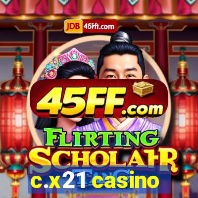 c.x21 casino